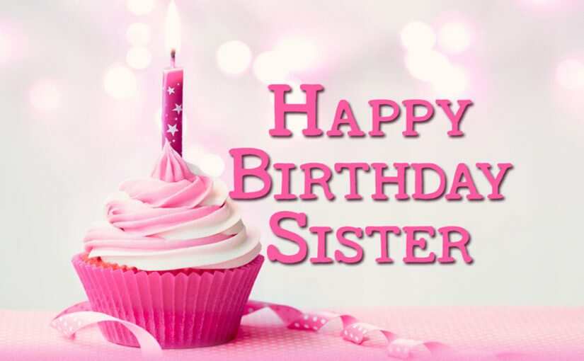 Happy birthday to sister